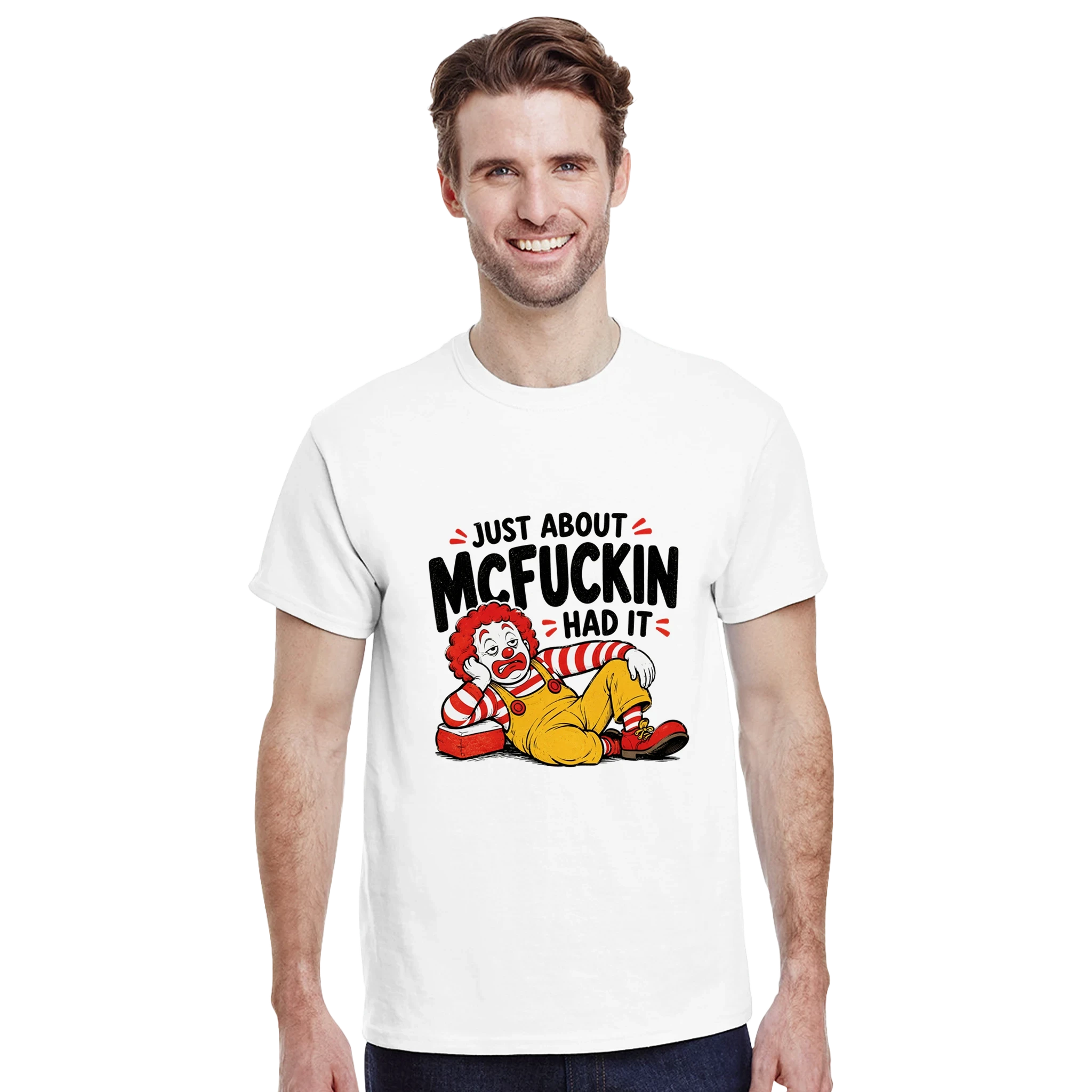 Just About McFuckin Had It McDonald's Parody Graphic T-Shirt